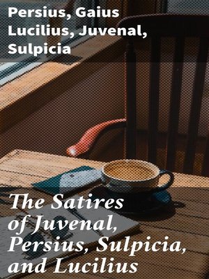 cover image of The Satires of Juvenal, Persius, Sulpicia, and Lucilius